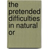 The Pretended Difficulties In Natural Or door Onbekend