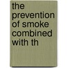 The Prevention Of Smoke Combined With Th by Unknown