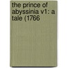 The Prince Of Abyssinia V1: A Tale (1766 door Onbekend