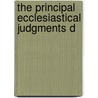 The Principal Ecclesiastical Judgments D by Sir Robert Phillimore