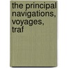 The Principal Navigations, Voyages, Traf by Unknown