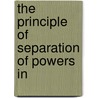 The Principle Of Separation Of Powers In by Thomas Reed Powell