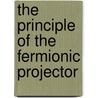 The Principle Of The Fermionic Projector door Felix Finster