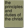 The Principles And Duties Of The Christi door J. Mapletoft