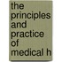 The Principles And Practice Of Medical H