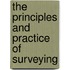 The Principles And Practice Of Surveying