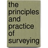 The Principles And Practice Of Surveying door George Leonard Hosmer