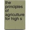 The Principles Of Agriculture For High S by John H. Gehrs