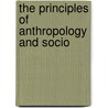 The Principles Of Anthropology And Socio by Maurice Parmelee