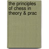 The Principles Of Chess In Theory & Prac by James Mason