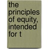 The Principles Of Equity, Intended For T by Edmund Henry Turner Snell