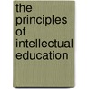 The Principles Of Intellectual Education by Frank Herbert Matthews