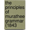 The Principles Of Murathee Grammar (1843 by Unknown