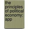 The Principles Of Political Economy: App door Onbekend