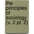 The Principles Of Sociology (V. 2 Pt. 2)