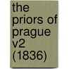 The Priors Of Prague V2 (1836) door Onbekend