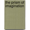 The Prism Of Imagination by E.C. Calabrella