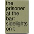 The Prisoner At The Bar: Sidelights On T