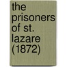 The Prisoners Of St. Lazare (1872) door Onbekend