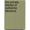 The Private Diaries of Catherine Deneuve door Catherine Deneuve