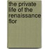 The Private Life Of The Renaissance Flor