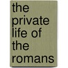 The Private Life Of The Romans by Unknown