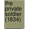 The Private Soldier (1834) door Onbekend
