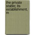 The Private Stable; Its Establishment, M