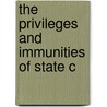 The Privileges And Immunities Of State C door Roger Howell