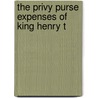 The Privy Purse Expenses Of King Henry T door Onbekend