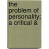 The Problem Of Personality; A Critical & door Onbekend