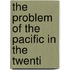 The Problem Of The Pacific In The Twenti