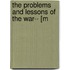The Problems And Lessons Of The War-- [M