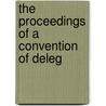 The Proceedings Of A Convention Of Deleg door Onbekend