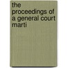 The Proceedings Of A General Court Marti by Unknown