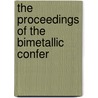 The Proceedings Of The Bimetallic Confer door Onbekend