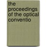 The Proceedings Of The Optical Conventio by London Optical Convention. 1St