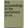 The Proceedings Of The Parliament Of Ire by See Notes Multiple Contributors