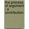 The Process Of Argument : A Contribution door Mrs Alfred Sidgwick