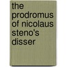 The Prodromus Of Nicolaus Steno's Disser by Nicolaus Steno