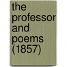The Professor And Poems (1857) door Charlotte Brontë