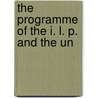 The Programme Of The I. L. P. And The Un by Tom Mann