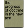 The Progress Of Doctrine In The New Test door Onbekend