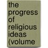 The Progress Of Religious Ideas (Volume