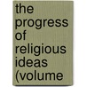 The Progress Of Religious Ideas (Volume door Lydia Maria Francis Child