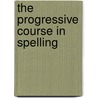 The Progressive Course In Spelling door Tristram Hunt
