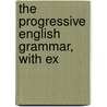 The Progressive English Grammar, With Ex door Walter Scott Dalgleish