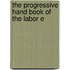 The Progressive Hand Book Of The Labor E