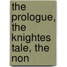 The Prologue, The Knightes Tale, The Non by Walter W. 1835-1912 Skeat