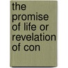 The Promise Of Life Or Revelation Of Con by Unknown